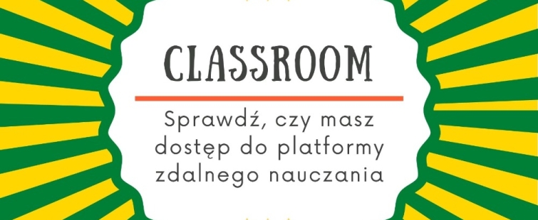 Powiększ obraz: Grafika z napisem "Classroom - sprawdź czy masz dostęp do platformy